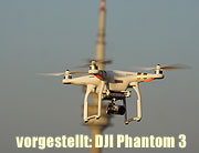 Vorgestellt in München: der neue Phantom 3 Professional und Phantom 3 Advanced ermöglichen erstklassige Luftaufnahmen für jedermann (©Foto. Martin Schmitz)